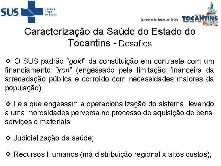 Caracterização da Saúde do Estado do Tocantins - Desafios v O SUS padrão “gold”
