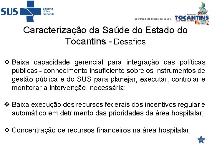 Caracterização da Saúde do Estado do Tocantins - Desafios v Baixa capacidade gerencial para