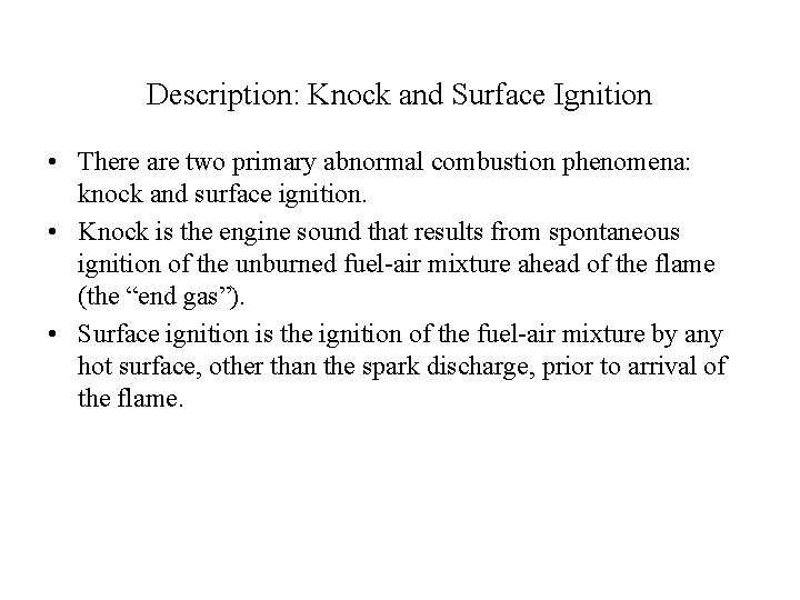 Description: Knock and Surface Ignition • There are two primary abnormal combustion phenomena: knock Description: Knock and Surface Ignition • There are two primary abnormal combustion phenomena: knock