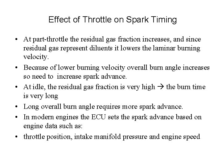 Effect of Throttle on Spark Timing • At part-throttle the residual gas fraction increases, Effect of Throttle on Spark Timing • At part-throttle the residual gas fraction increases,