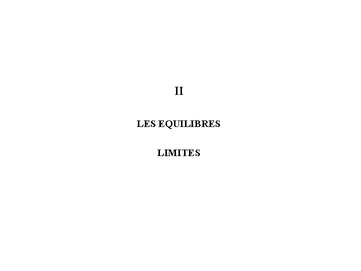 II LES EQUILIBRES LIMITES 