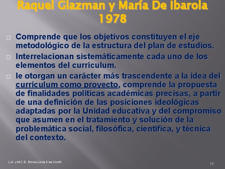 Raquel Glazman y María De Ibarola 1978 � � � Comprende que los objetivos