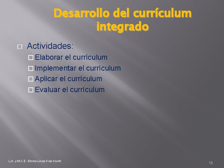 Desarrollo del currículum integrado � Actividades: � Elaborar el currículum � Implementar el currículum