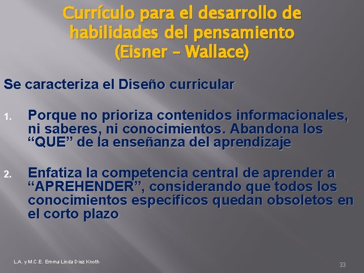 Currículo para el desarrollo de habilidades del pensamiento (Eisner – Wallace) Se caracteriza el