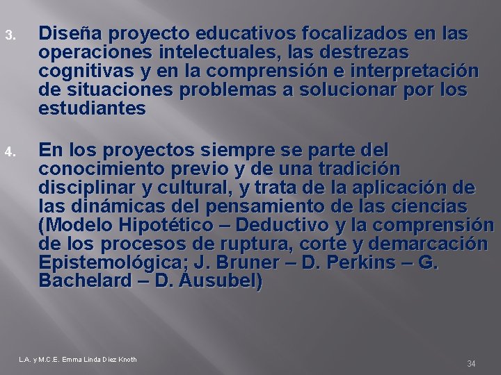 3. Diseña proyecto educativos focalizados en las operaciones intelectuales, las destrezas cognitivas y en