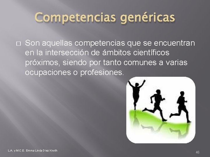 Competencias genéricas � Son aquellas competencias que se encuentran en la intersección de ámbitos