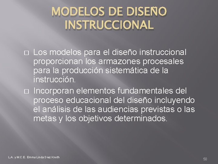 MODELOS DE DISEÑO INSTRUCCIONAL � � Los modelos para el diseño instruccional proporcionan los