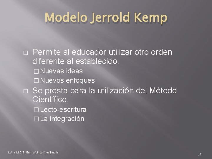 Modelo Jerrold Kemp � Permite al educador utilizar otro orden diferente al establecido. �