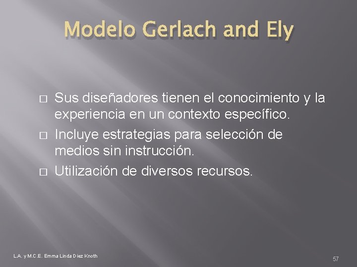 Modelo Gerlach and Ely � � � Sus diseñadores tienen el conocimiento y la