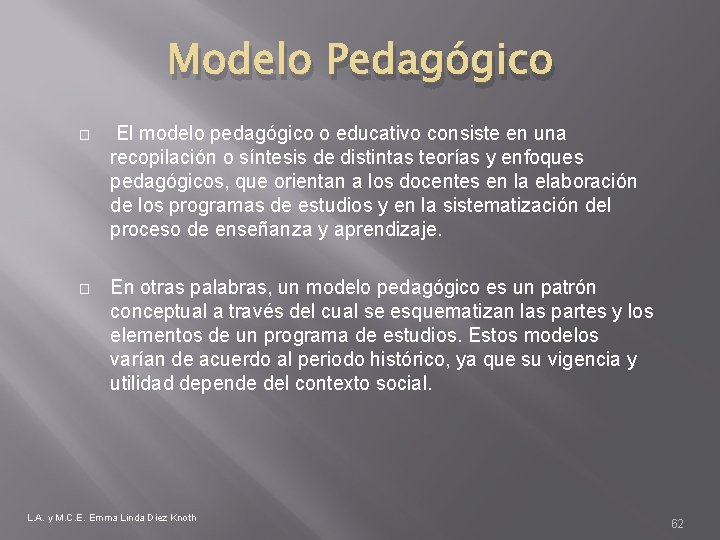 Modelo Pedagógico � El modelo pedagógico o educativo consiste en una recopilación o síntesis