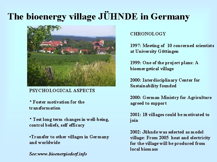 The bioenergy village JÜHNDE in Germany CHRONOLOGY 1997: Meeting of 10 concerned scientists at