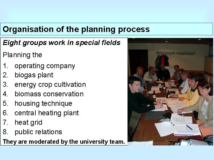 Organisation of the planning process Eight groups work in special fields Planning the 1.