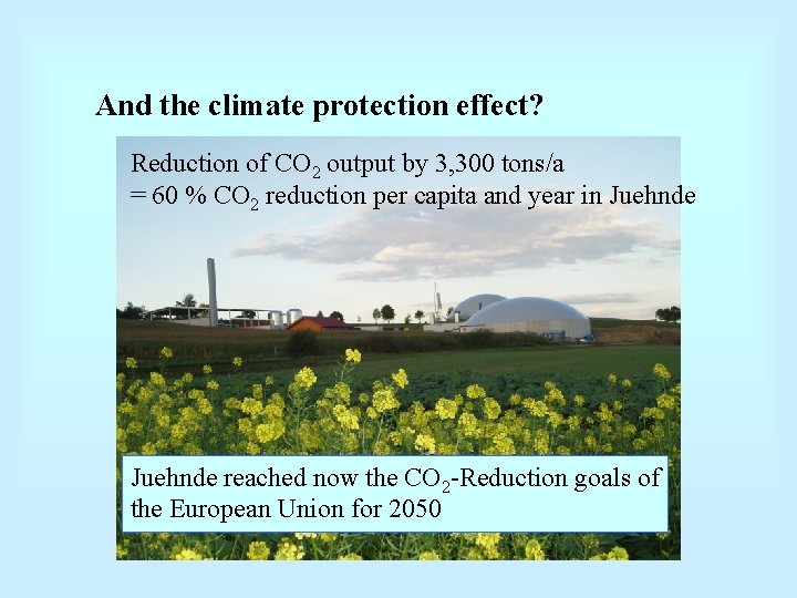 And the climate protection effect? Reduction of CO 2 output by 3, 300 tons/a