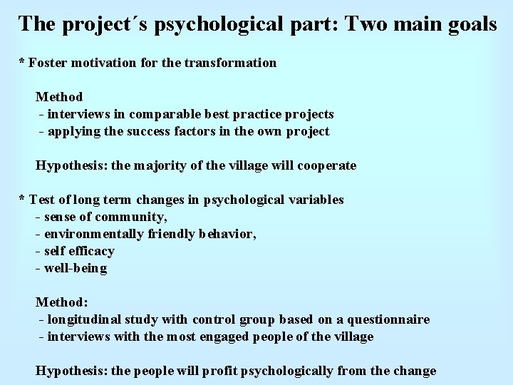 The project´s psychological part: Two main goals * Foster motivation for the transformation Method