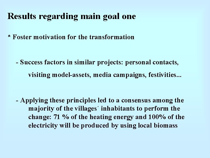 Results regarding main goal one * Foster motivation for the transformation - Success factors