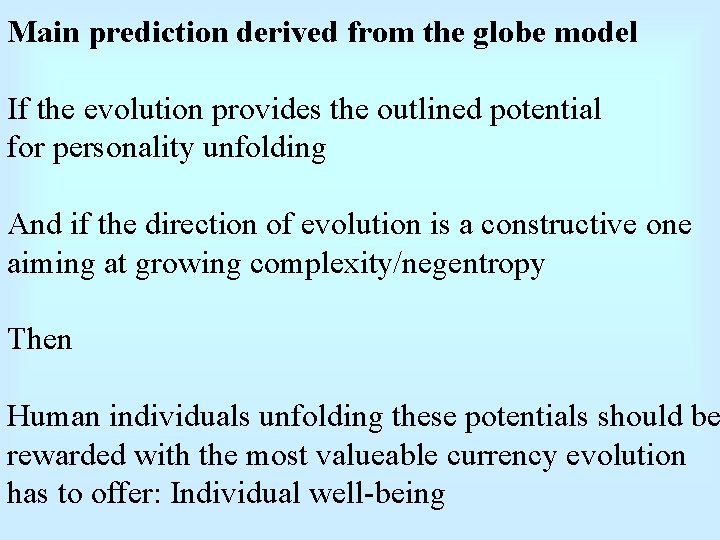 Main prediction derived from the globe model If the evolution provides the outlined potential