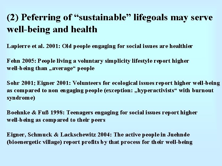 (2) Peferring of “sustainable” lifegoals may serve well-being and health Lapierre et al. 2001: