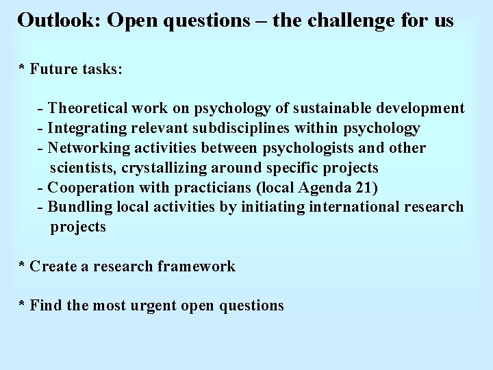 Outlook: Open questions – the challenge for us * Future tasks: - Theoretical work
