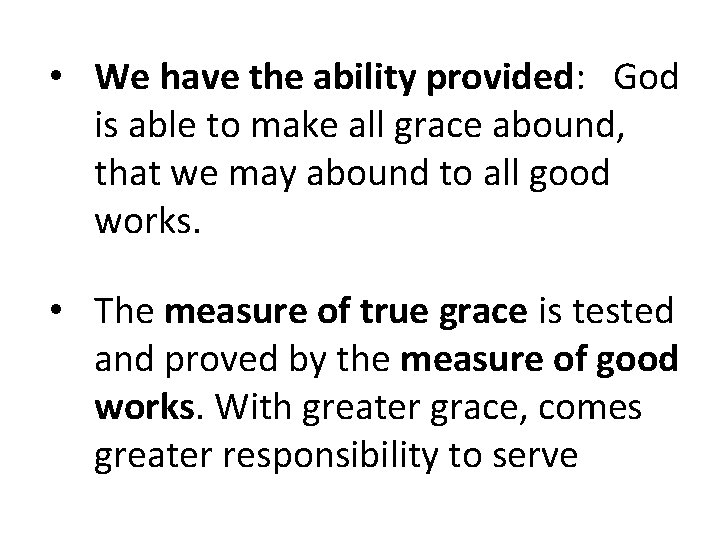  • We have the ability provided: God is able to make all grace