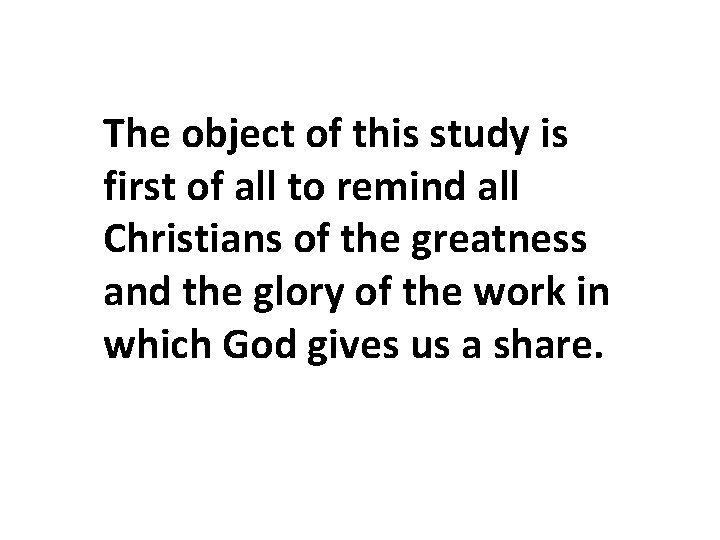 The object of this study is first of all to remind all Christians of