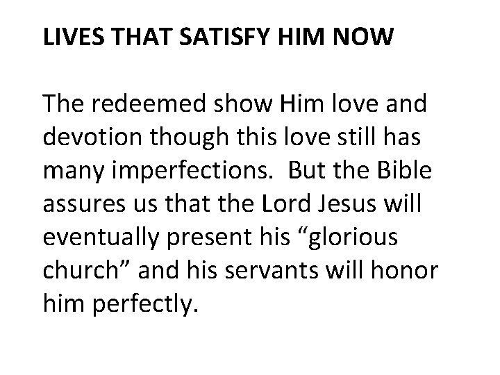 LIVES THAT SATISFY HIM NOW The redeemed show Him love and devotion though this