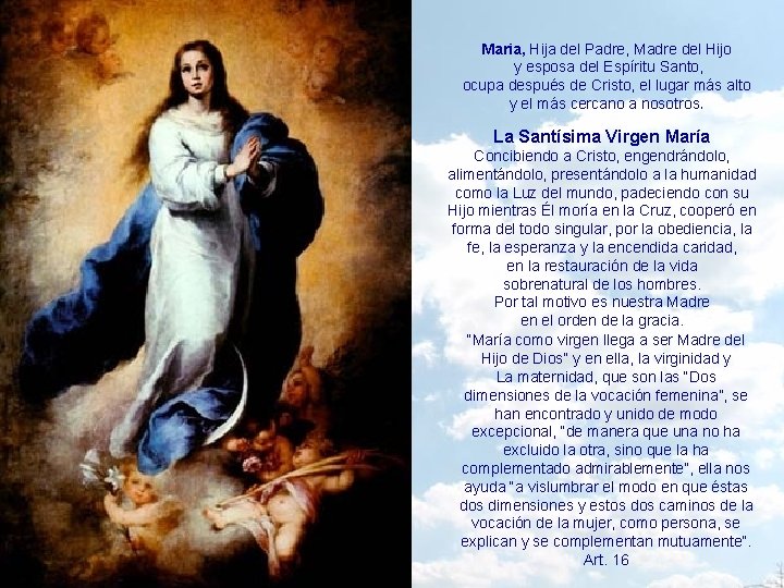 Maria, Hija del Padre, Madre del Hijo y esposa del Espíritu Santo, ocupa después