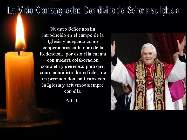 Nuestro Señor nos ha introducido en el campo de la Iglesia y aceptado como