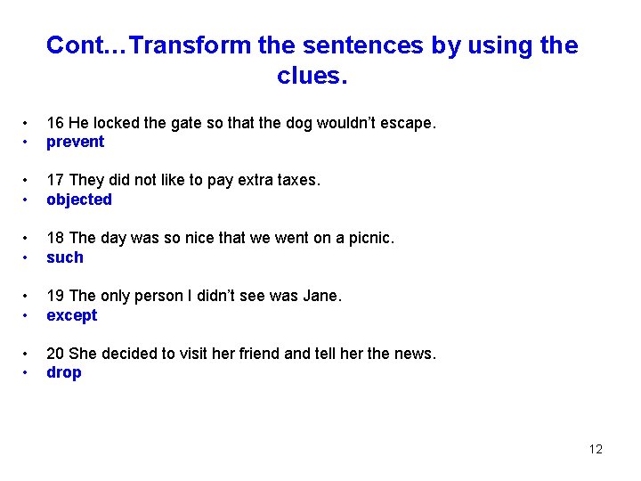 Cont…Transform the sentences by using the clues. • • 16 He locked the gate