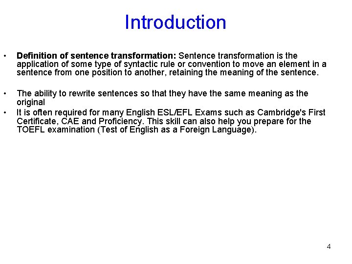 Introduction • Definition of sentence transformation: Sentence transformation is the application of some type