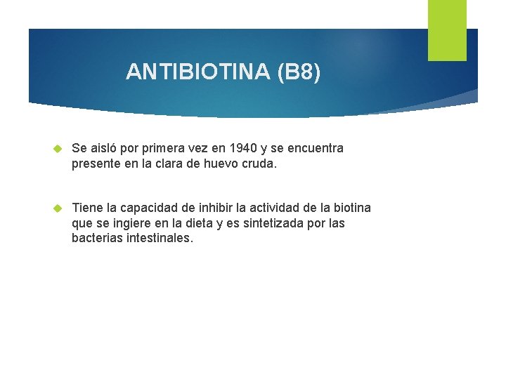 ANTIBIOTINA (B 8) Se aisló por primera vez en 1940 y se encuentra presente ANTIBIOTINA (B 8) Se aisló por primera vez en 1940 y se encuentra presente