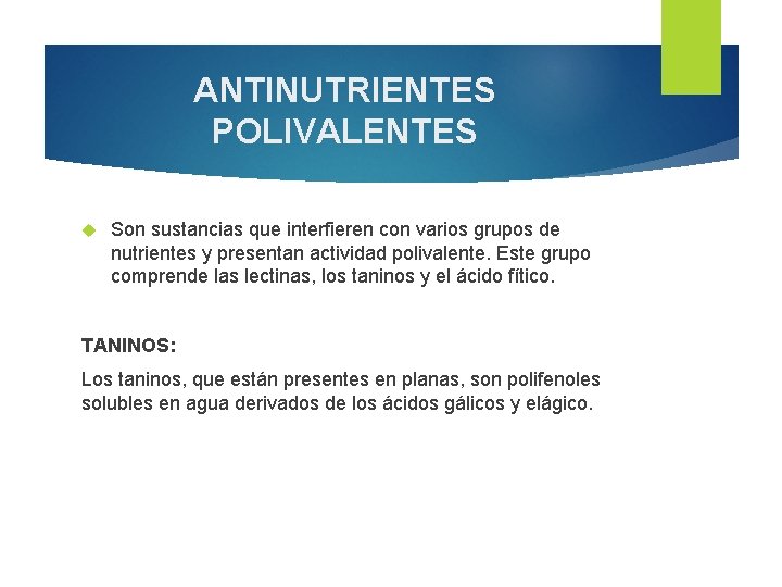ANTINUTRIENTES POLIVALENTES Son sustancias que interfieren con varios grupos de nutrientes y presentan actividad ANTINUTRIENTES POLIVALENTES Son sustancias que interfieren con varios grupos de nutrientes y presentan actividad