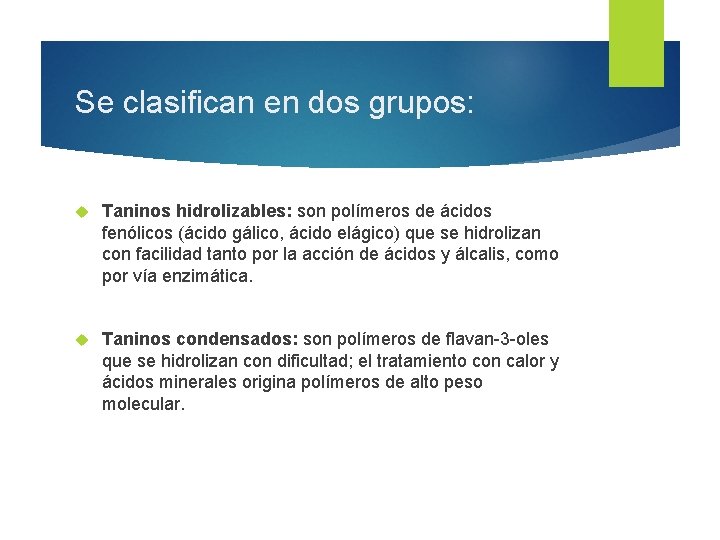 Se clasifican en dos grupos: Taninos hidrolizables: son polímeros de ácidos fenólicos (ácido gálico, Se clasifican en dos grupos: Taninos hidrolizables: son polímeros de ácidos fenólicos (ácido gálico,