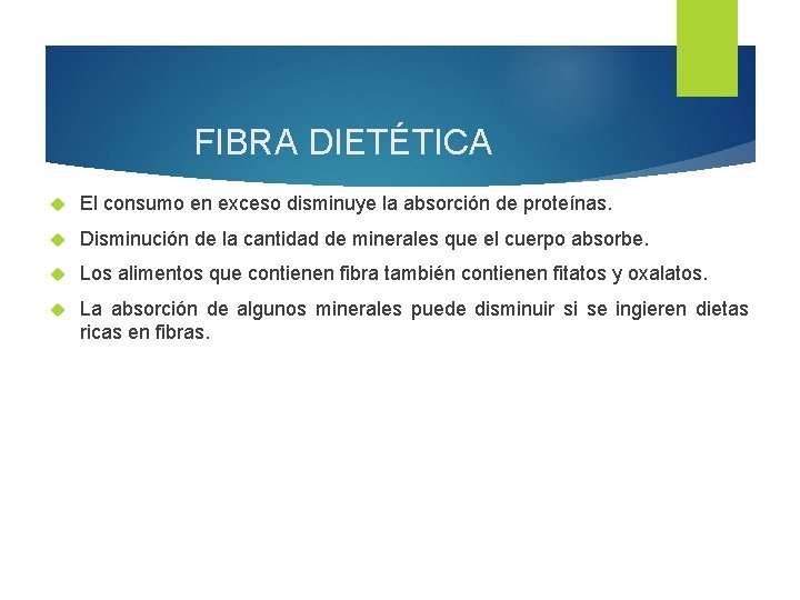 FIBRA DIETÉTICA El consumo en exceso disminuye la absorción de proteínas. Disminución de la FIBRA DIETÉTICA El consumo en exceso disminuye la absorción de proteínas. Disminución de la