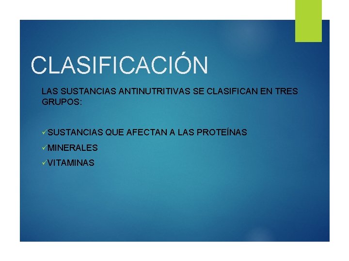 CLASIFICACIÓN LAS SUSTANCIAS ANTINUTRITIVAS SE CLASIFICAN EN TRES GRUPOS: üSUSTANCIAS üMINERALES üVITAMINAS QUE AFECTAN CLASIFICACIÓN LAS SUSTANCIAS ANTINUTRITIVAS SE CLASIFICAN EN TRES GRUPOS: üSUSTANCIAS üMINERALES üVITAMINAS QUE AFECTAN