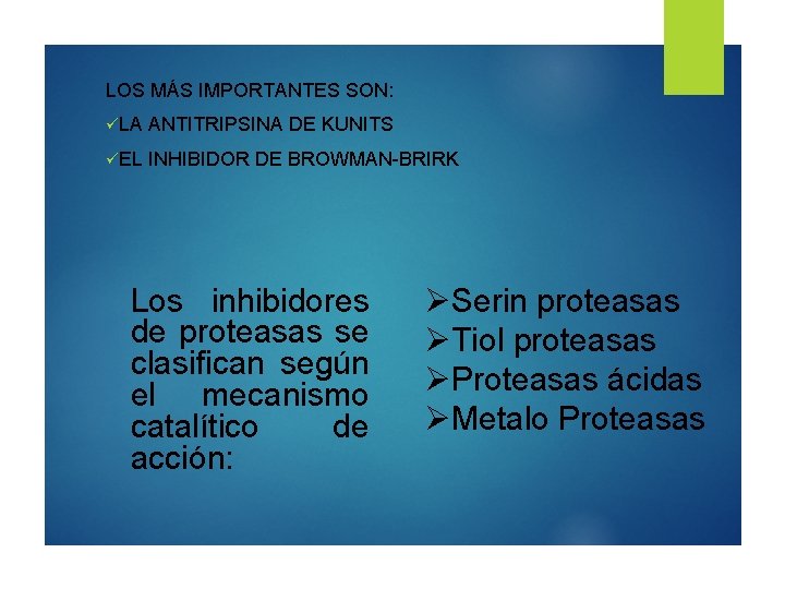 LOS MÁS IMPORTANTES SON: üLA ANTITRIPSINA DE KUNITS üEL INHIBIDOR DE BROWMAN-BRIRK Los inhibidores LOS MÁS IMPORTANTES SON: üLA ANTITRIPSINA DE KUNITS üEL INHIBIDOR DE BROWMAN-BRIRK Los inhibidores