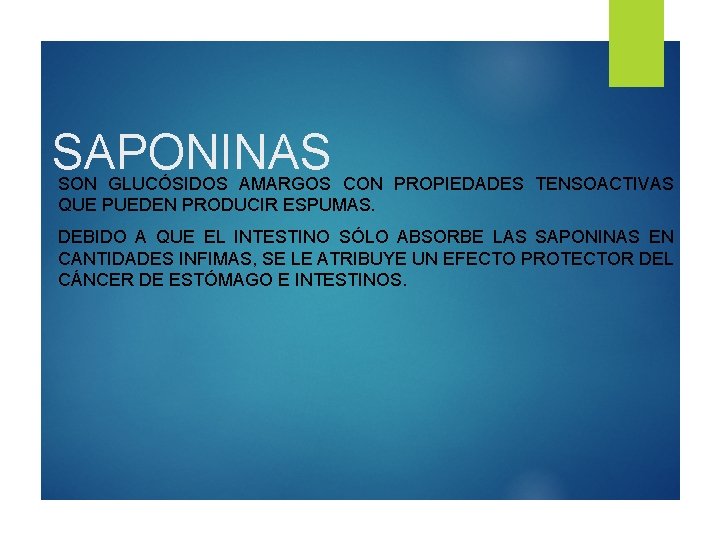 SAPONINAS SON GLUCÓSIDOS AMARGOS CON PROPIEDADES TENSOACTIVAS QUE PUEDEN PRODUCIR ESPUMAS. DEBIDO A QUE SAPONINAS SON GLUCÓSIDOS AMARGOS CON PROPIEDADES TENSOACTIVAS QUE PUEDEN PRODUCIR ESPUMAS. DEBIDO A QUE