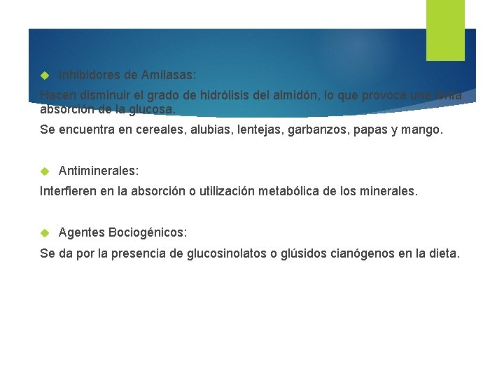 Inhibidores de Amilasas: Hacen disminuir el grado de hidrólisis del almidón, lo que Inhibidores de Amilasas: Hacen disminuir el grado de hidrólisis del almidón, lo que