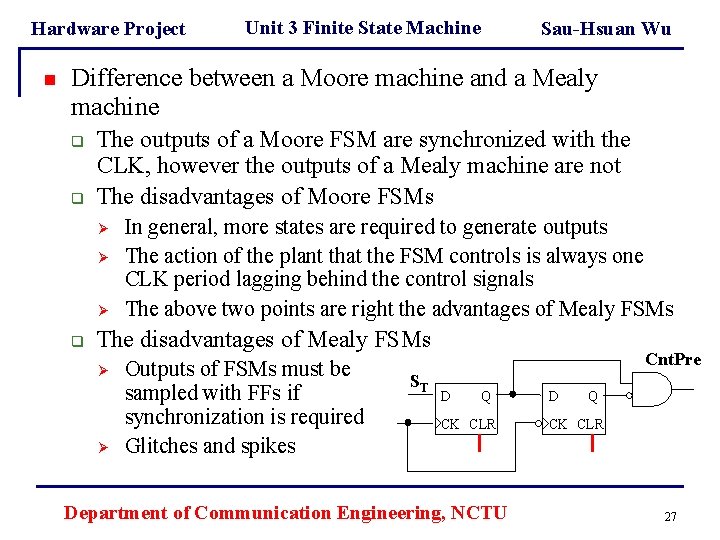 Hardware Project n Unit 3 Finite State Machine Sau-Hsuan Wu Difference between a Moore Hardware Project n Unit 3 Finite State Machine Sau-Hsuan Wu Difference between a Moore