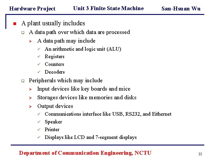 Hardware Project n Unit 3 Finite State Machine Sau-Hsuan Wu A plant usually includes Hardware Project n Unit 3 Finite State Machine Sau-Hsuan Wu A plant usually includes