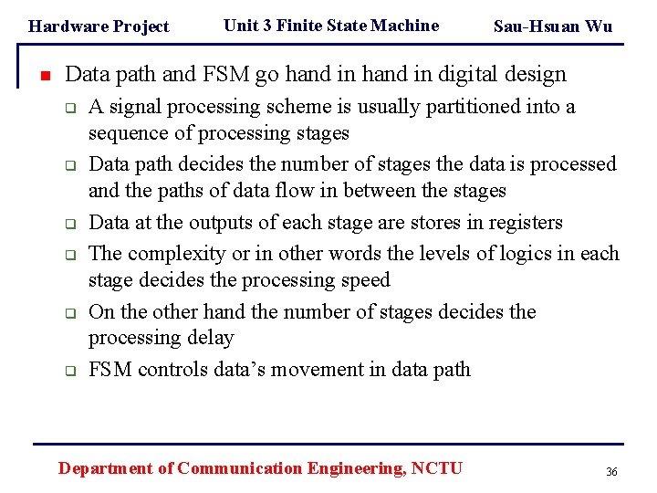 Hardware Project n Unit 3 Finite State Machine Sau-Hsuan Wu Data path and FSM Hardware Project n Unit 3 Finite State Machine Sau-Hsuan Wu Data path and FSM