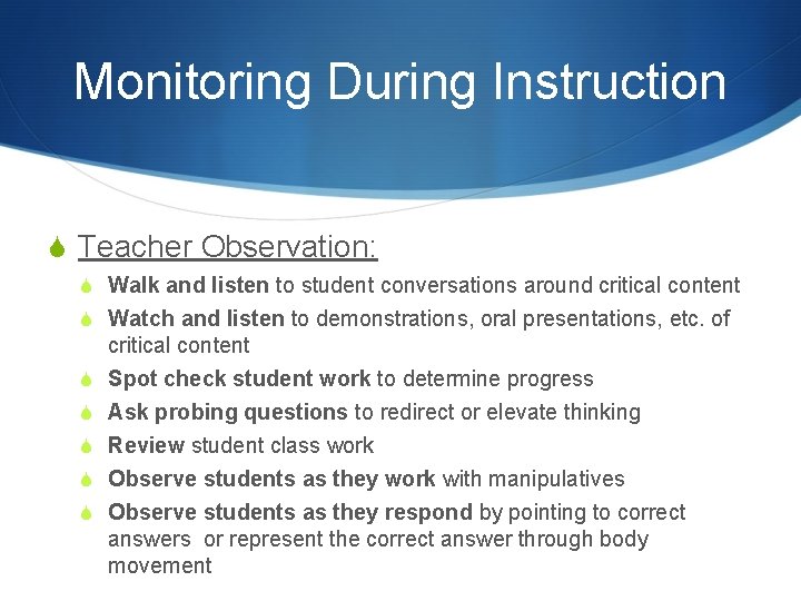 Monitoring During Instruction S Teacher Observation: S Walk and listen to student conversations around