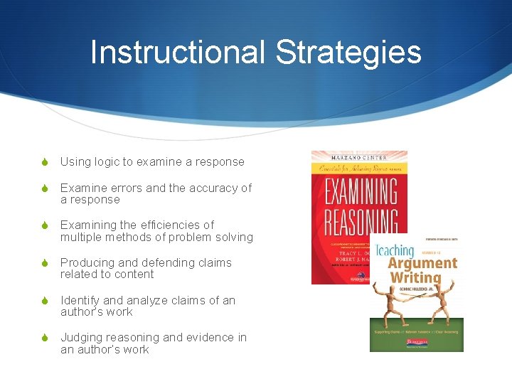 Instructional Strategies S Using logic to examine a response S Examine errors and the