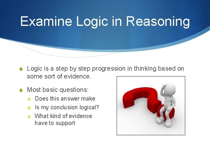 Examine Logic in Reasoning S Logic is a step by step progression in thinking