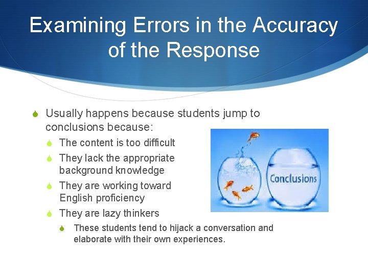 Examining Errors in the Accuracy of the Response S Usually happens because students jump