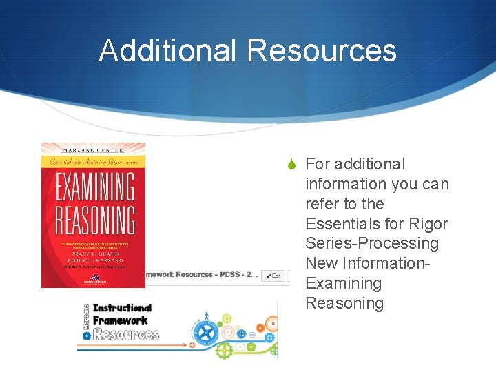 Additional Resources S For additional information you can refer to the Essentials for Rigor