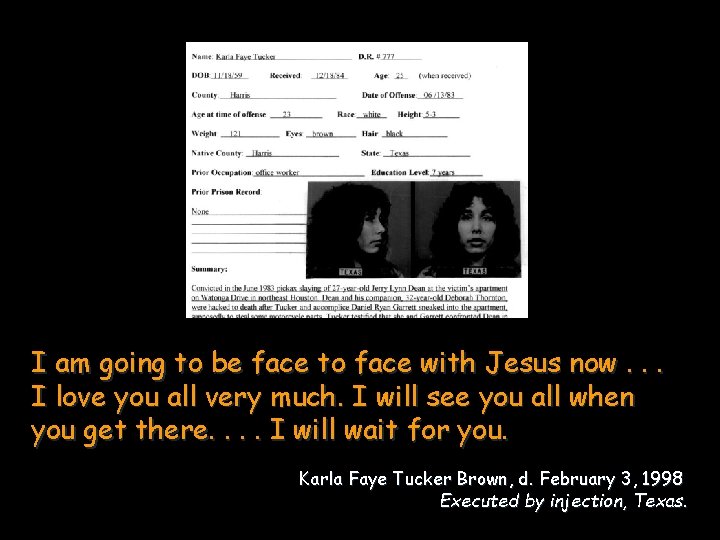 I am going to be face to face with Jesus now. . . I