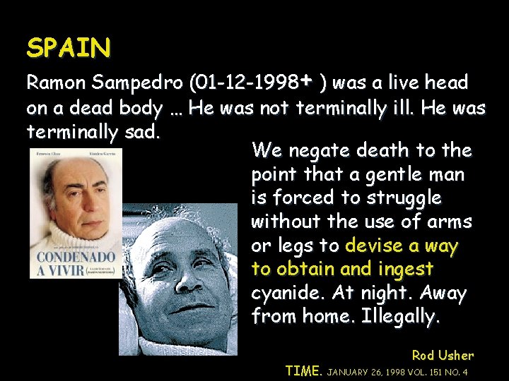 SPAIN Ramon Sampedro (01 -12 -1998+ ) was a live head on a dead