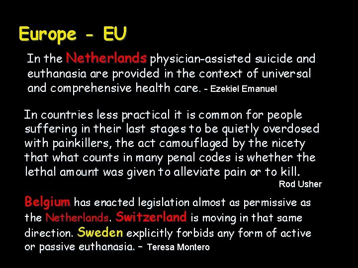Europe - EU In the Netherlands physician-assisted suicide and euthanasia are provided in the