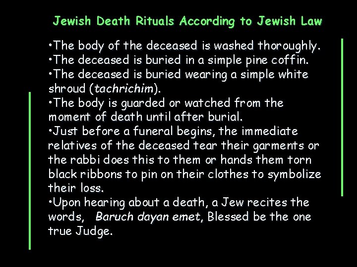 Jewish Death Rituals According to Jewish Law • The body of the deceased is
