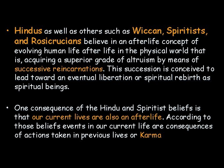  • Hindus as well as others such as Wiccan, Spiritists, and Rosicrucians believe